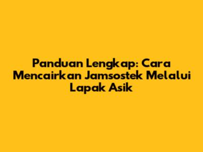 Panduan Lengkap: Cara Mencairkan Jamsostek Melalui Lapak Asik