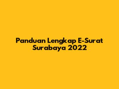 Panduan Lengkap E-Surat Surabaya 2022