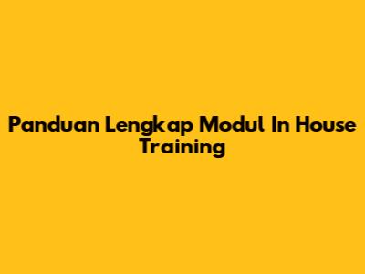 Panduan Lengkap Modul In House Training