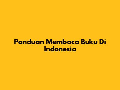 Panduan Membaca Buku Di Indonesia