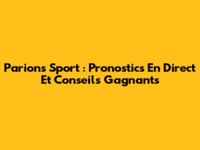Parions Sport : Pronostics En Direct Et Conseils Gagnants