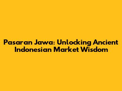 Pasaran Jawa: Unlocking Ancient Indonesian Market Wisdom