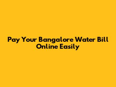 Pay Your Bangalore Water Bill Online Easily