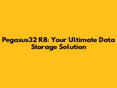 Pegasus32 R8: Your Ultimate Data Storage Solution