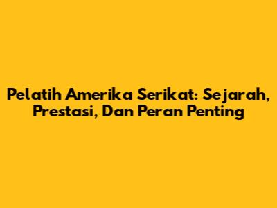 Pelatih Amerika Serikat: Sejarah, Prestasi, Dan Peran Penting