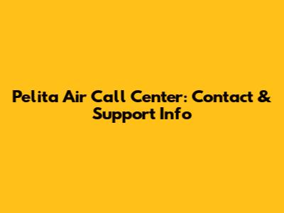 Pelita Air Call Center: Contact & Support Info