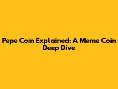 Pepe Coin Explained: A Meme Coin Deep Dive