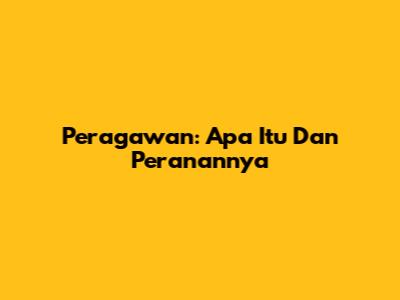Peragawan: Apa Itu Dan Peranannya