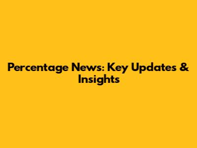 Percentage News: Key Updates & Insights