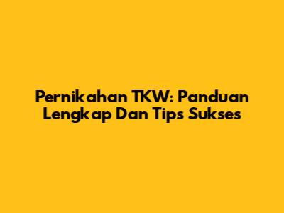 Pernikahan TKW: Panduan Lengkap Dan Tips Sukses
