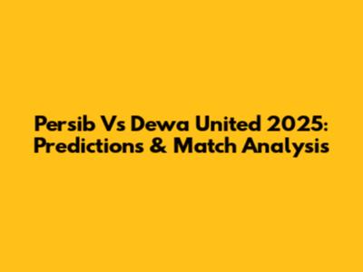 Persib Vs Dewa United 2025: Predictions & Match Analysis