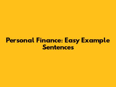 Personal Finance: Easy Example Sentences