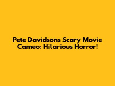 Pete Davidson's Scary Movie Cameo: Hilarious Horror!
