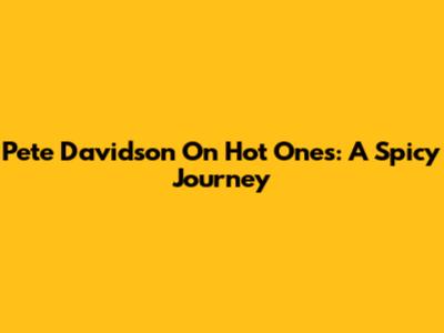 Pete Davidson On Hot Ones: A Spicy Journey