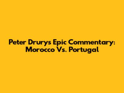 Peter Drury's Epic Commentary: Morocco Vs. Portugal