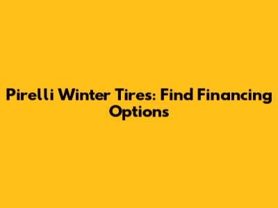 Pirelli Winter Tires: Find Financing Options