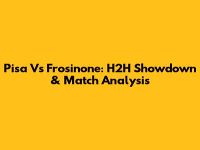 Pisa Vs Frosinone: H2H Showdown & Match Analysis