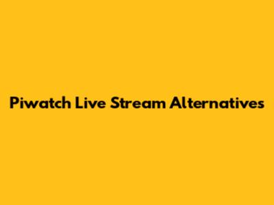 Piwatch Live Stream Alternatives