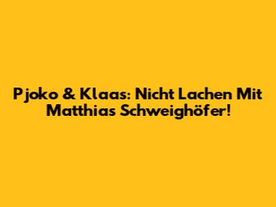 Pjoko & Klaas: Nicht Lachen Mit Matthias Schweighöfer!