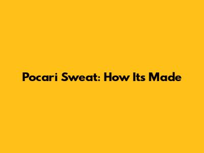Pocari Sweat: How It's Made