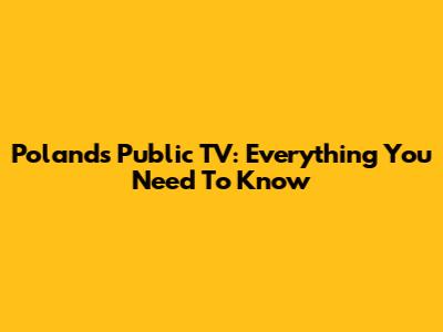 Poland's Public TV: Everything You Need To Know