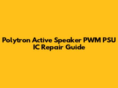 Polytron Active Speaker PWM PSU IC Repair Guide