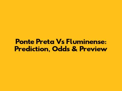 Ponte Preta Vs Fluminense: Prediction, Odds & Preview