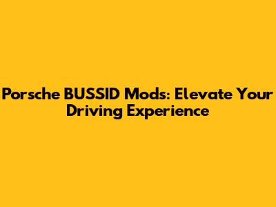 Porsche BUSSID Mods: Elevate Your Driving Experience