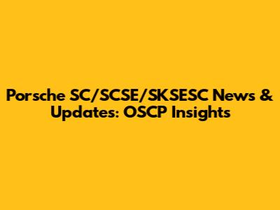 Porsche SC/SCSE/SKSESC News & Updates: OSCP Insights