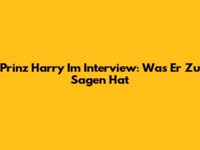 Prinz Harry Im Interview: Was Er Zu Sagen Hat