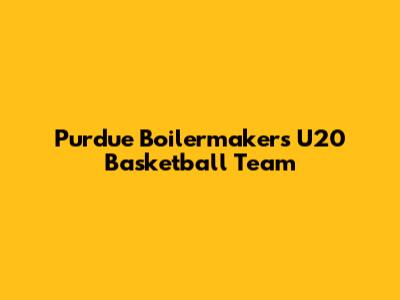 Purdue Boilermakers U20 Basketball Team