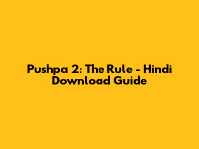 Pushpa 2: The Rule - Hindi Download Guide