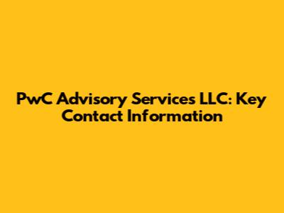 PwC Advisory Services LLC: Key Contact Information