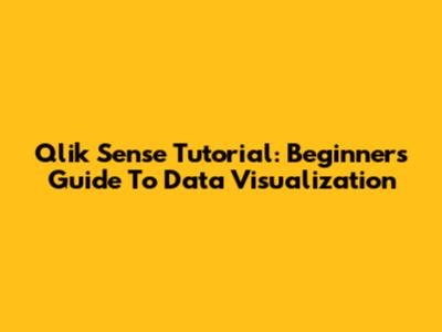 Qlik Sense Tutorial: Beginner's Guide To Data Visualization