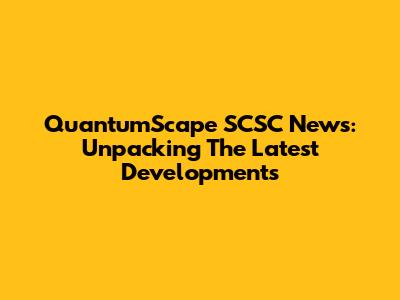 QuantumScape SCSC News: Unpacking The Latest Developments