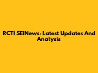 RCTI SEINews: Latest Updates And Analysis