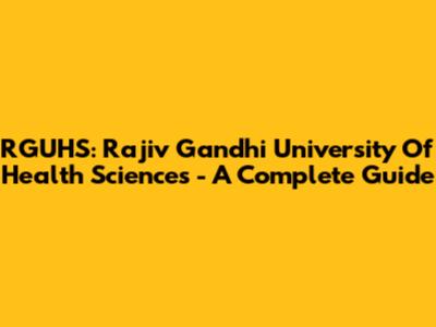 RGUHS: Rajiv Gandhi University Of Health Sciences - A Complete Guide