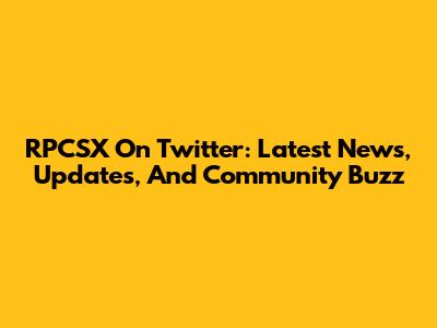 RPCSX On Twitter: Latest News, Updates, And Community Buzz