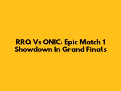 RRQ Vs ONIC: Epic Match 1 Showdown In Grand Finals