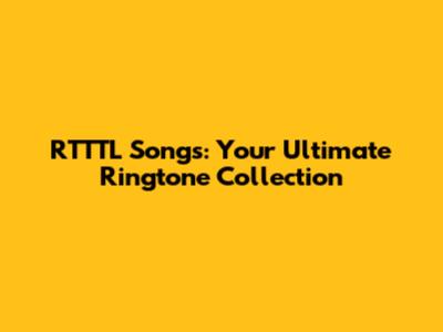 RTTTL Songs: Your Ultimate Ringtone Collection
