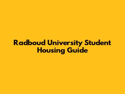 Radboud University Student Housing Guide