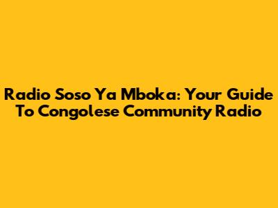 Radio Soso Ya Mboka: Your Guide To Congolese Community Radio