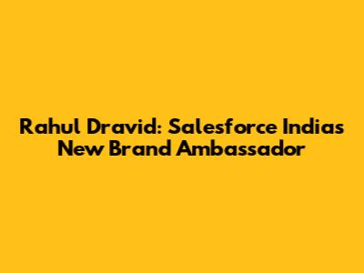 Rahul Dravid: Salesforce India's New Brand Ambassador