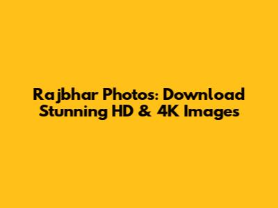 Rajbhar Photos: Download Stunning HD & 4K Images