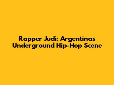 Rapper Judi: Argentina's Underground Hip-Hop Scene