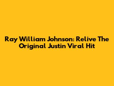 Ray William Johnson: Relive The Original "Justin" Viral Hit