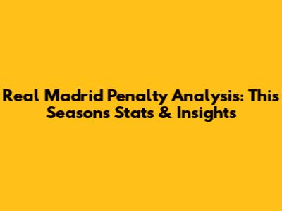 Real Madrid Penalty Analysis: This Season's Stats & Insights