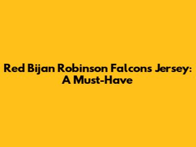 Red Bijan Robinson Falcons Jersey: A Must-Have