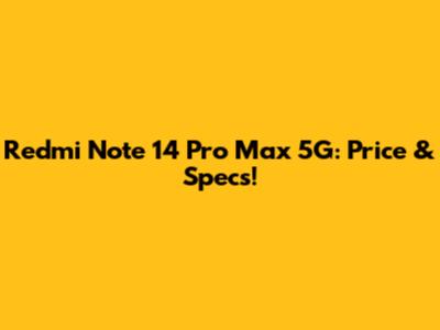 Redmi Note 14 Pro Max 5G: Price & Specs!