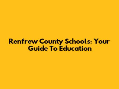 Renfrew County Schools: Your Guide To Education